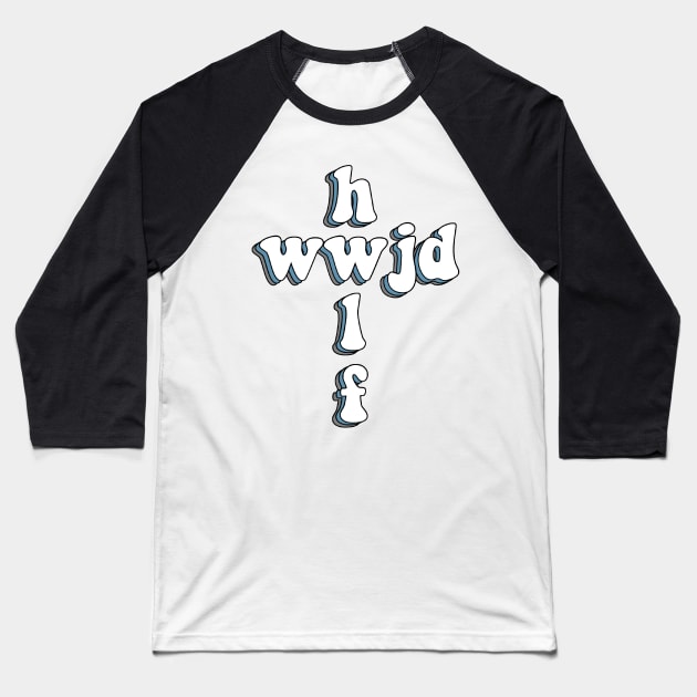 wwjd x hwlf Baseball T-Shirt by mansinone3